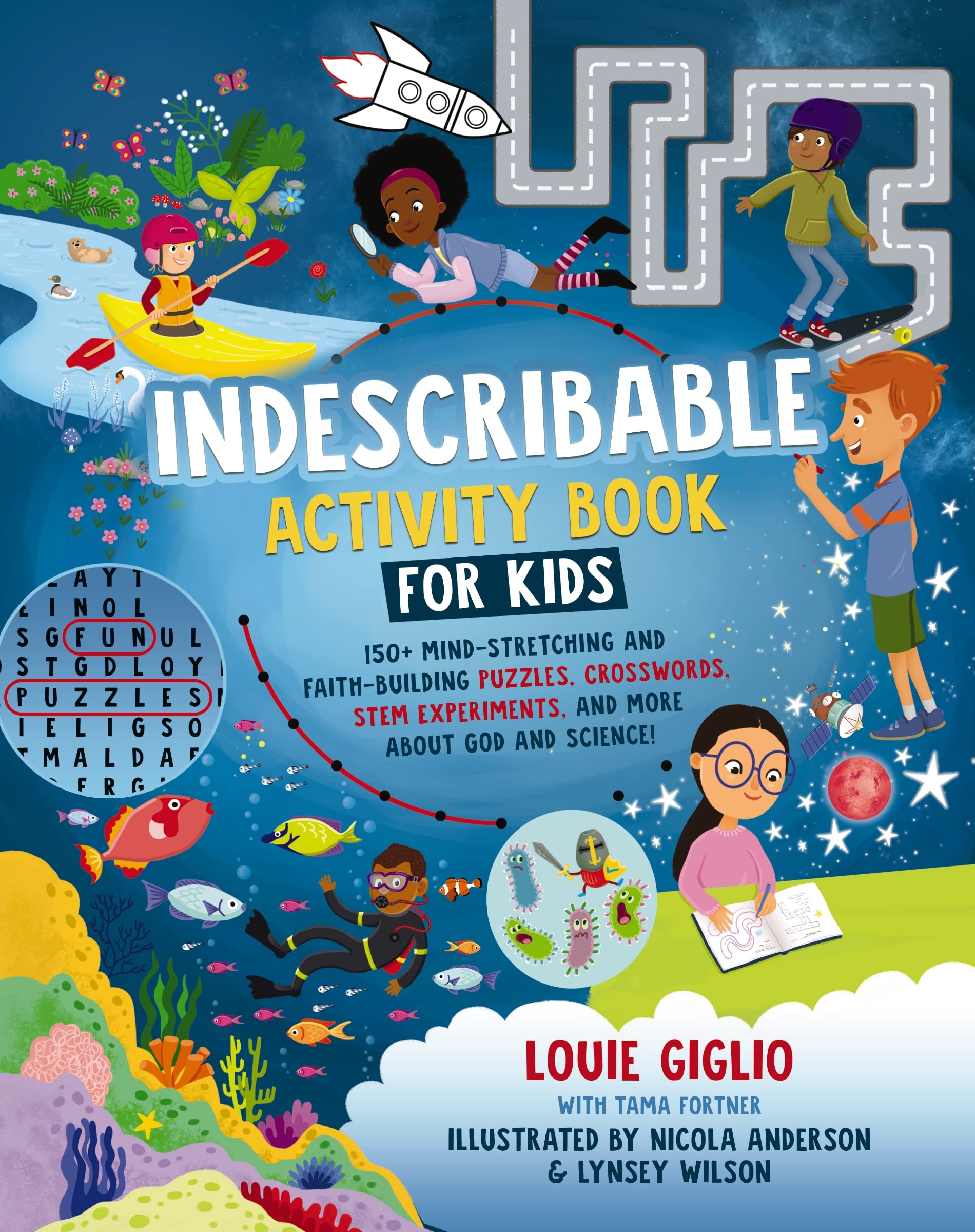 Indescribable Activity Book for Kids: 150+ Mind-Stretching and Faith-Building Puzzles, Crosswords, STEM Experiments, and More About God and Science! (Indescribable Kids) Non-fiction