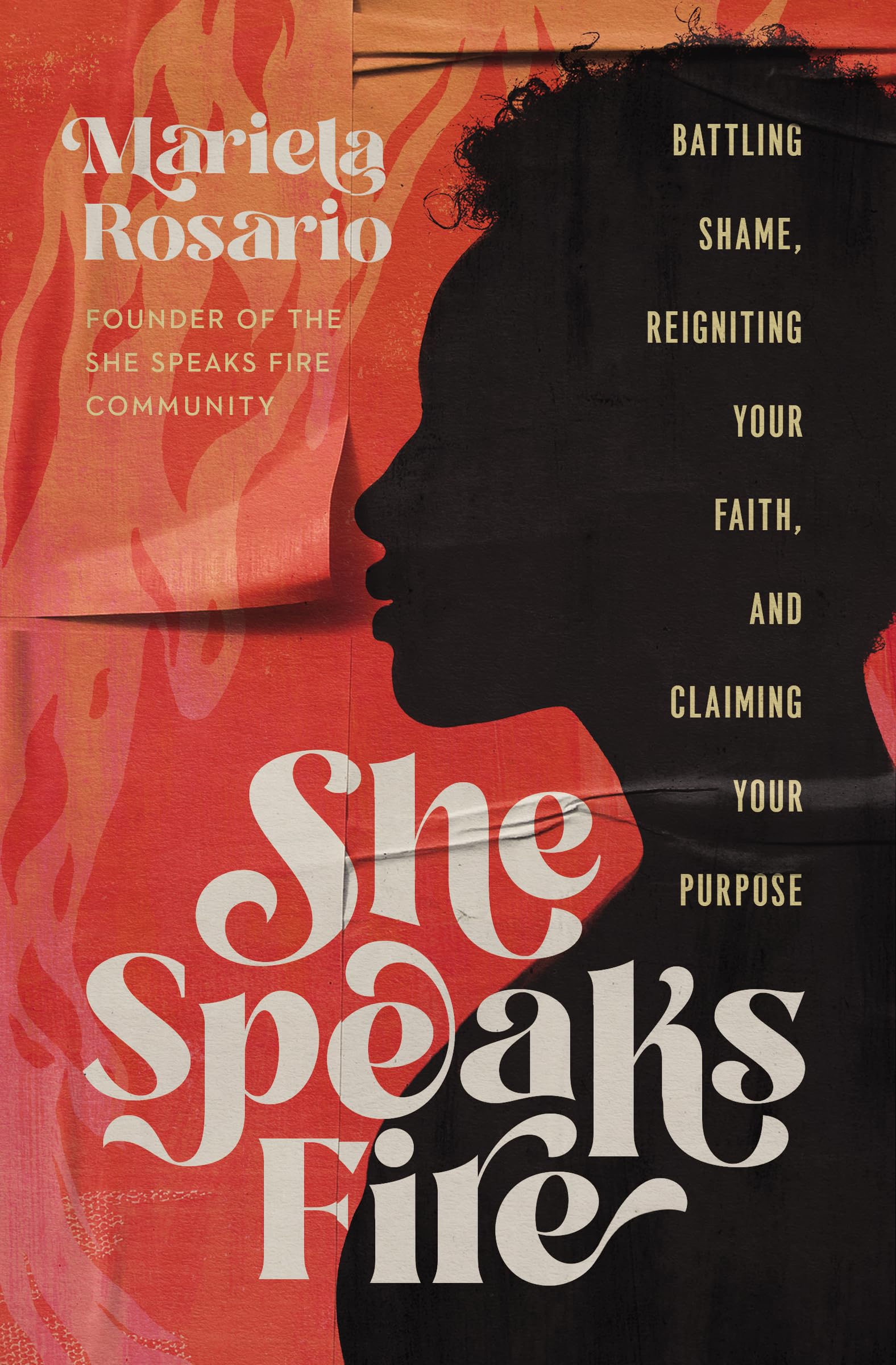 She Speaks Fire: Battling Shame, Reigniting Your Faith, and Claiming Your Purpose Social Sciences