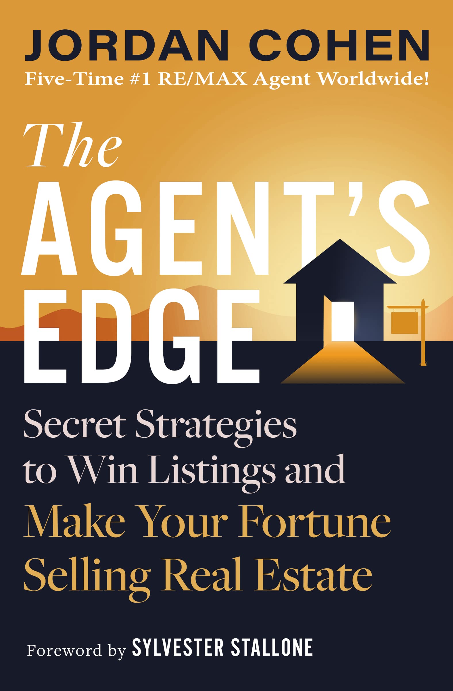 The Agent's Edge: Secret Strategies to Win Listings and Make Your Fortune Selling Real Estate Business, Finance & Career