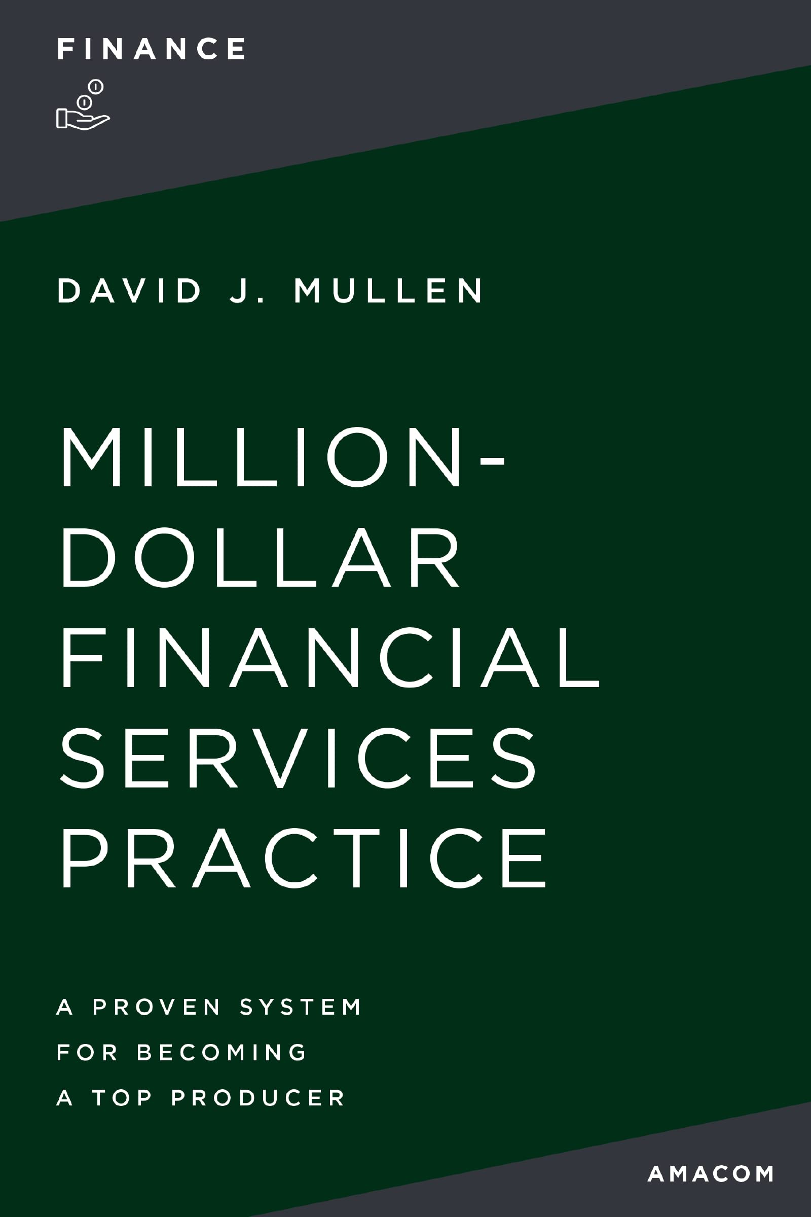 The Million-Dollar Financial Services Practice: A Proven System for Becoming a Top Producer Law