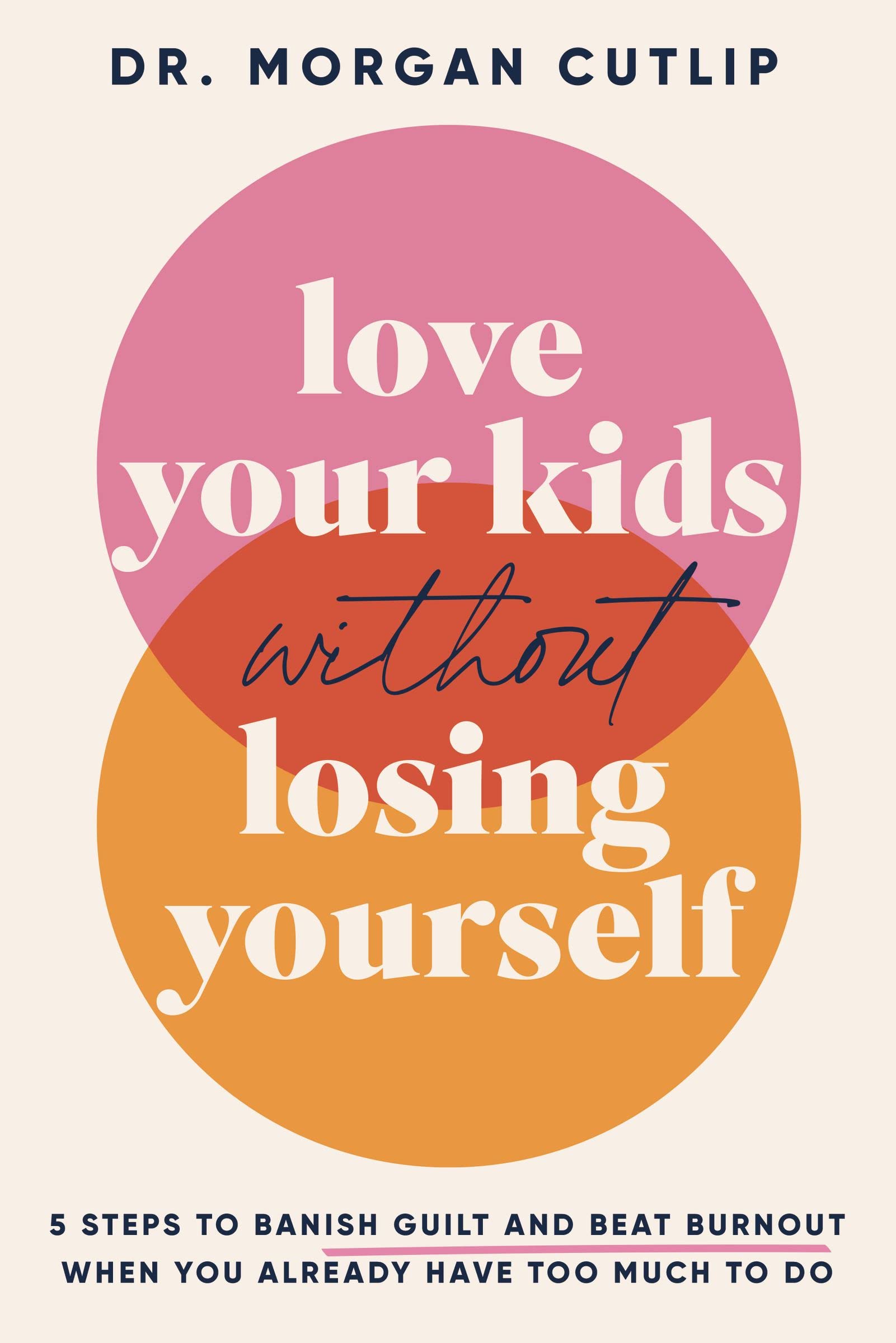 Love Your Kids Without Losing Yourself Business, Finance & Career