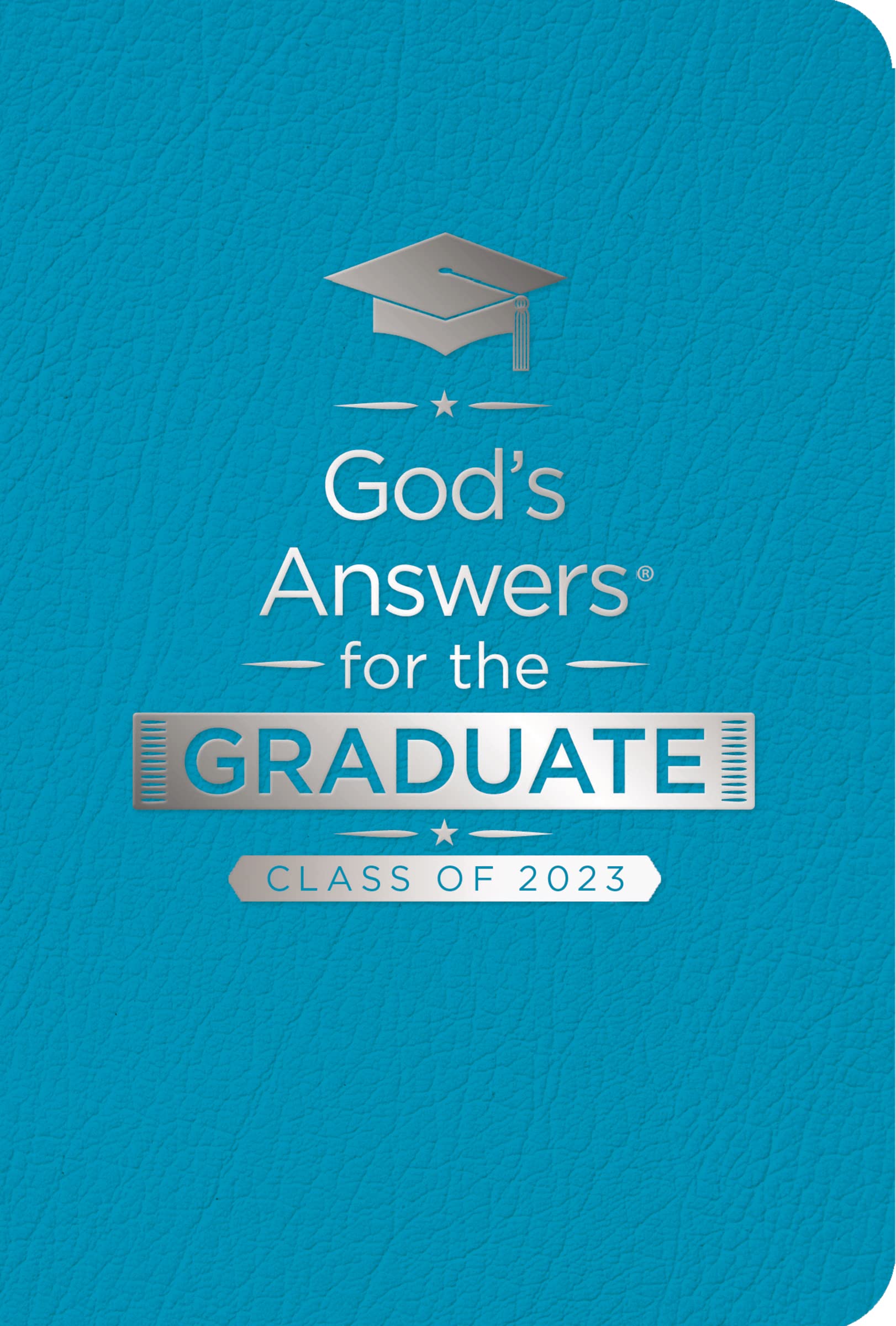 God's Answers for the Graduate: Class of 2023 - Teal NKJV: New King James Version Reference Books