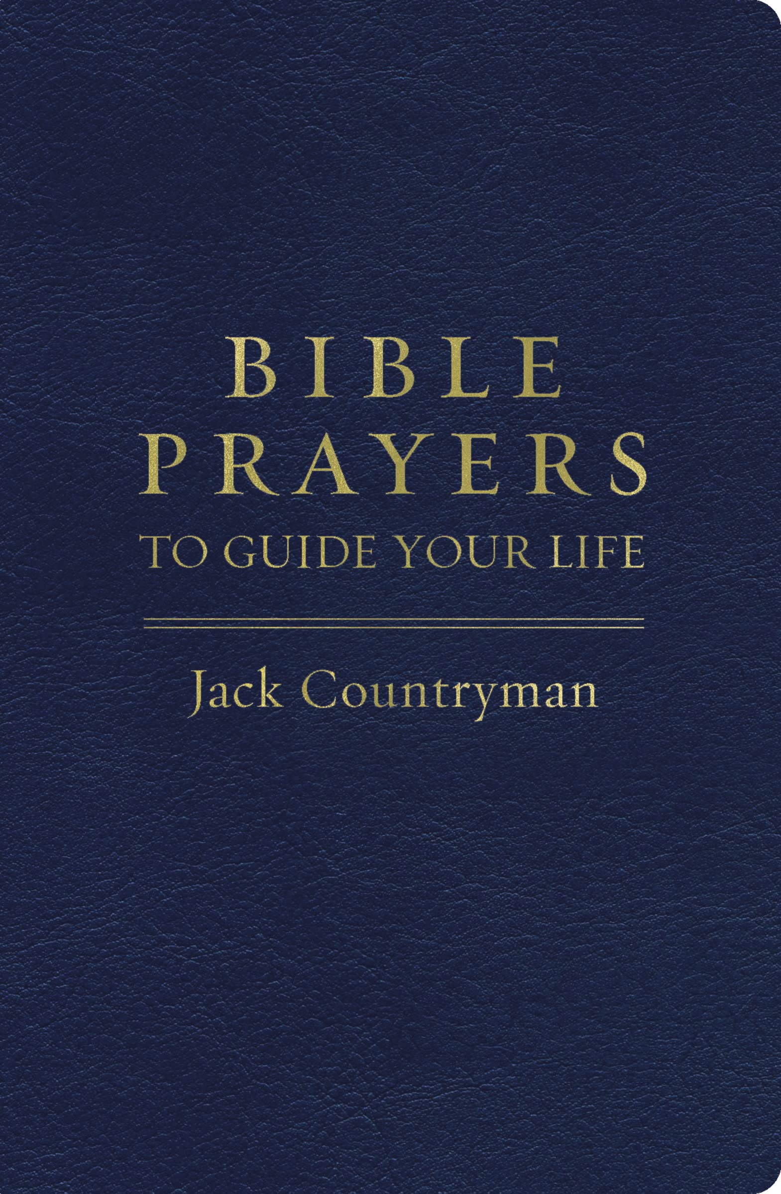 Bible Prayers to Guide Your Life: Drawing Closer to God Through Prayer Lifestyle