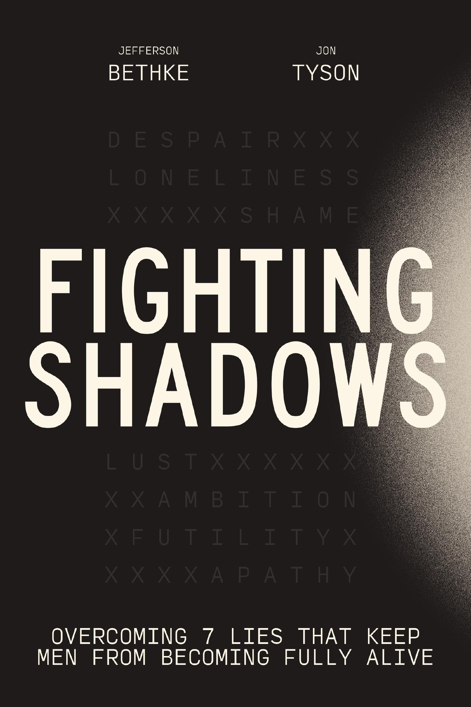 Fighting Shadows: Overcoming 7 Lies That Keep Men From Becoming Fully Alive book