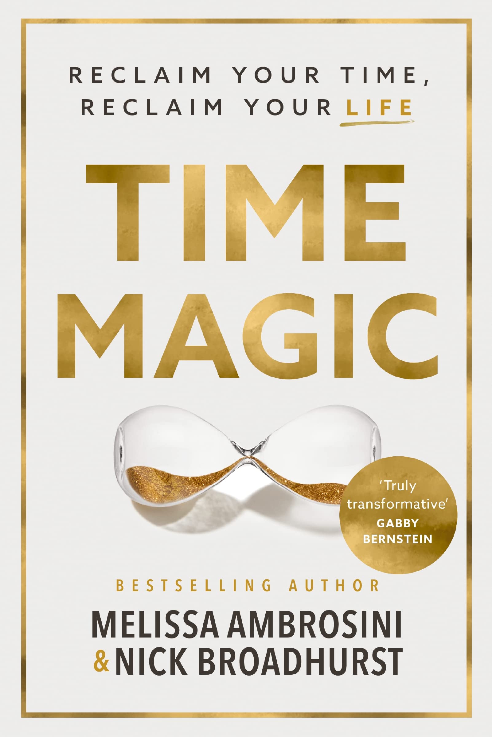 Time Magic: Reclaim Your Time, Reclaim Your Life Business, Finance & Career
