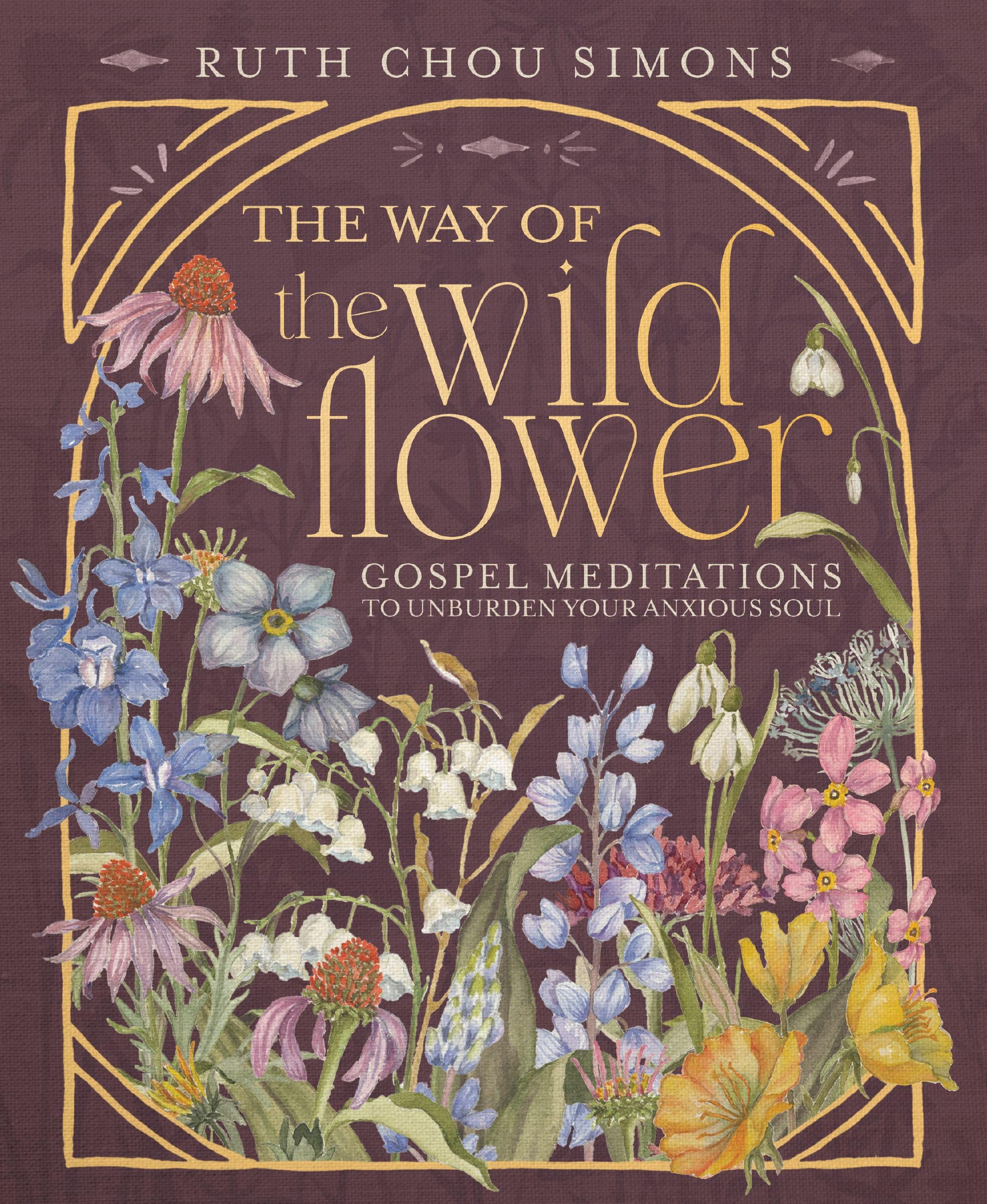 The Way of the Wildflower: Gospel Meditations to Unburden Your Anxious Soul – The Perfect Christian Devotional Christmas Gift for Women Garden & Plants
