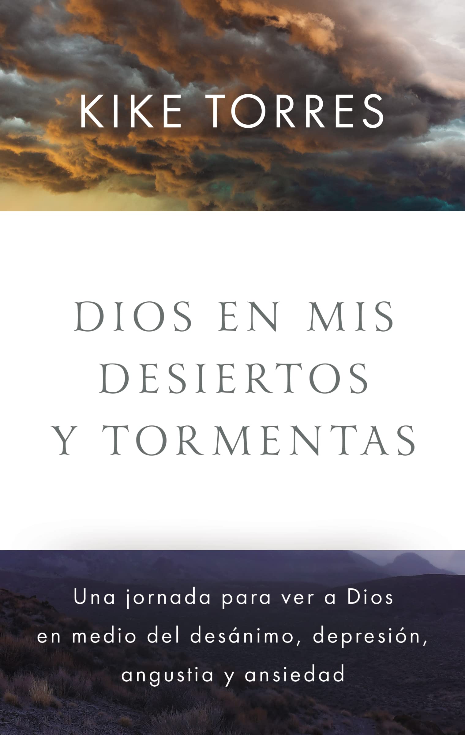 Dios en mis desiertos y tormentas: Una jornada para ver a Dios en medio del desánimo, depresión, angustia y ansiedad Business, Finance & Career