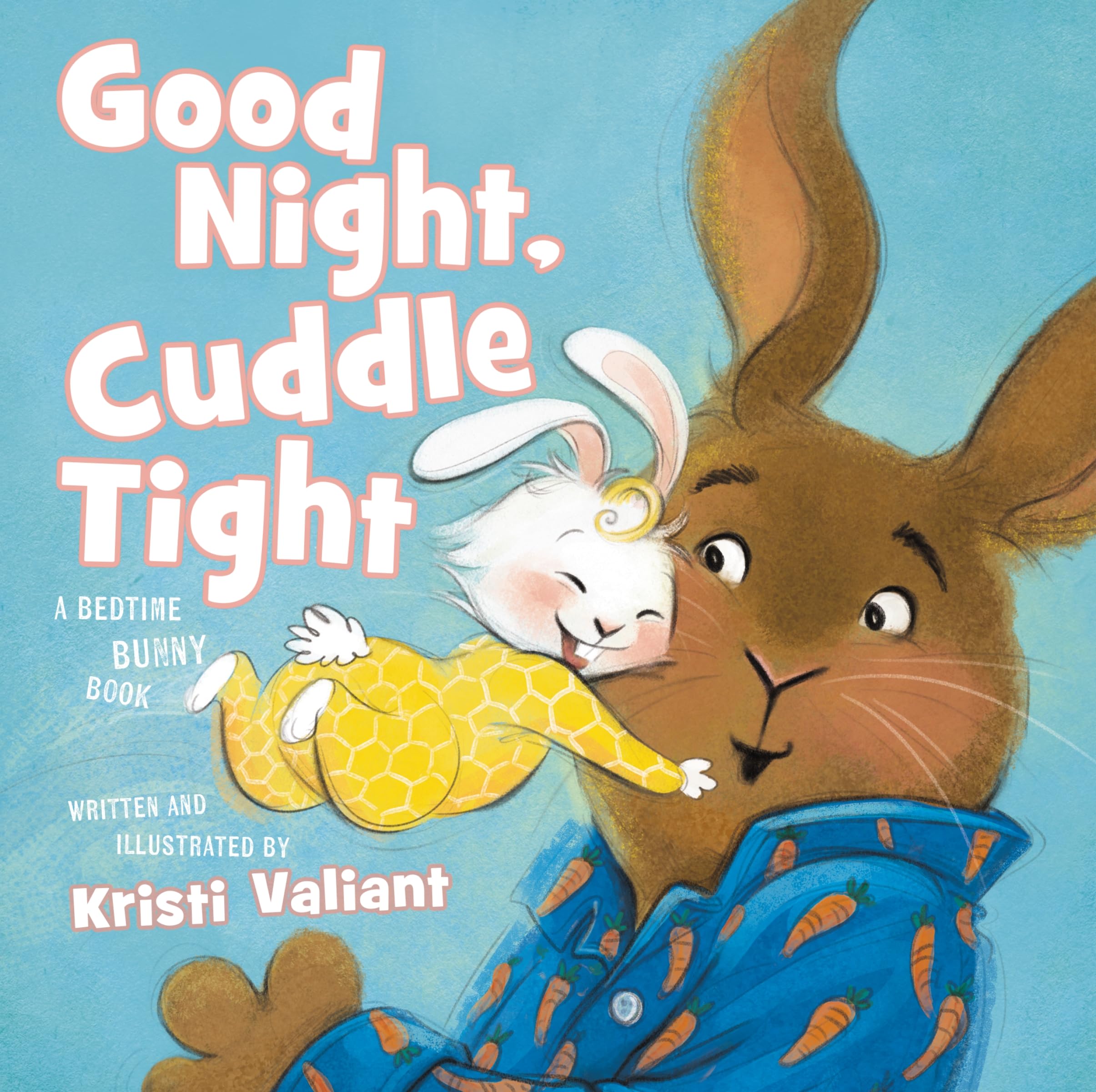 Good Night, Cuddle Tight: A Bedtime Bunny Book (Kristi Valiant's Bunny Tails Series) Non-fiction