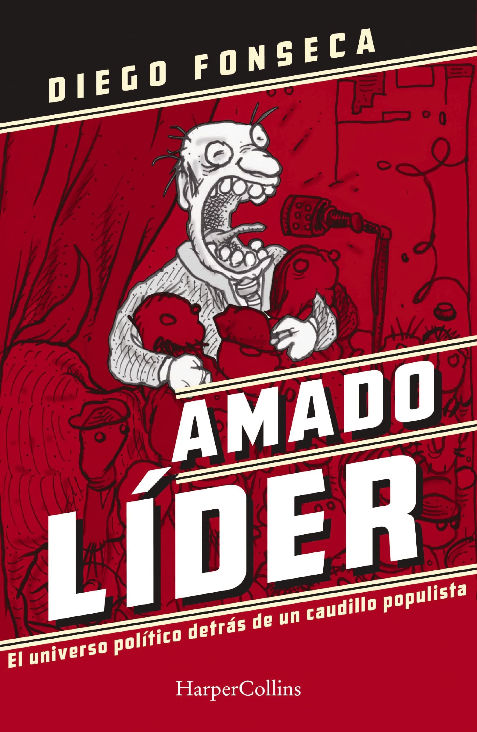 Amado líder: El Universo político detrás de un caudillo populista Politics & History