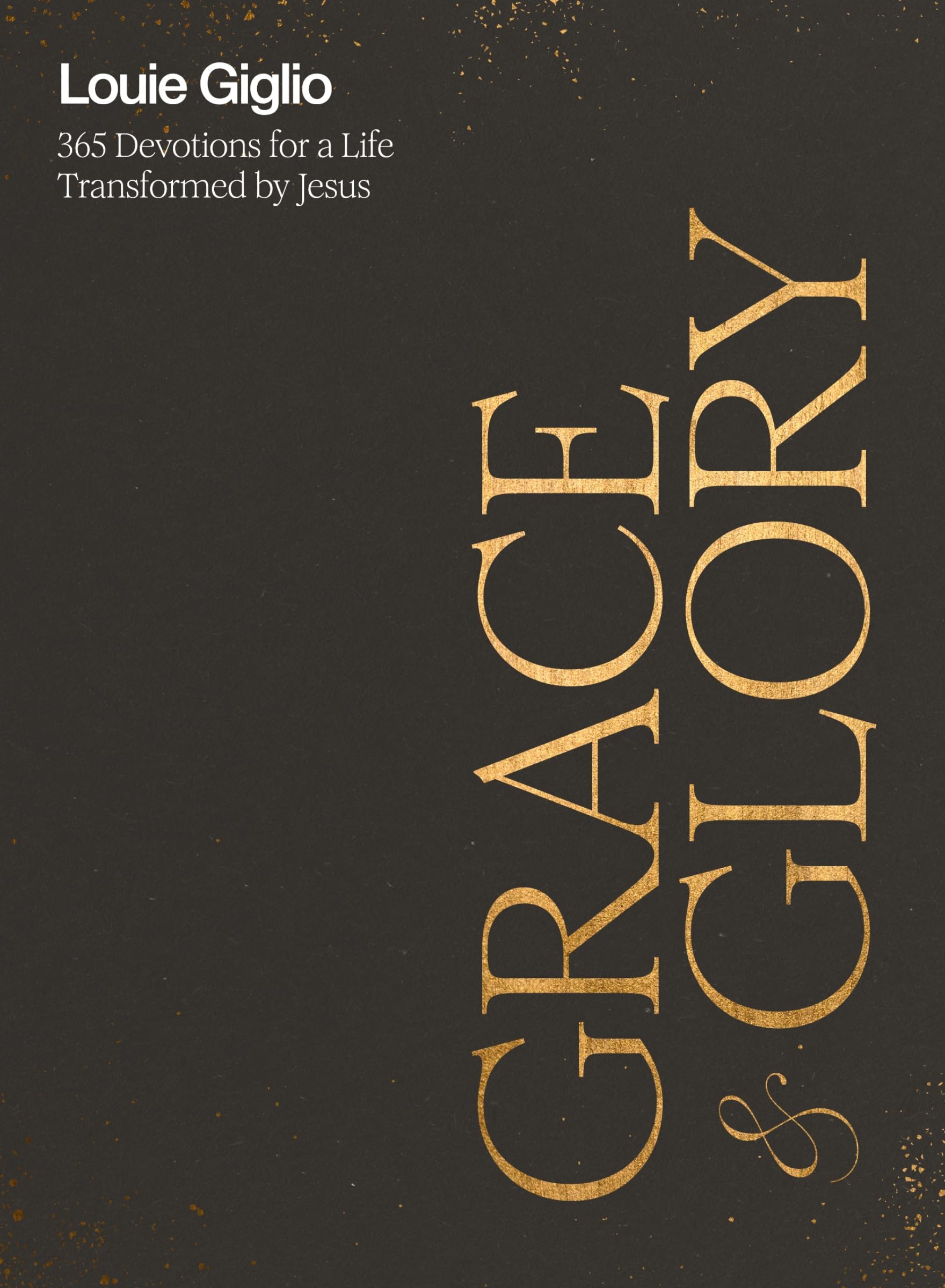 Grace and Glory: 365 Devotions for a Life Transformed by Jesus (A 365-Day Devotional) Self-help