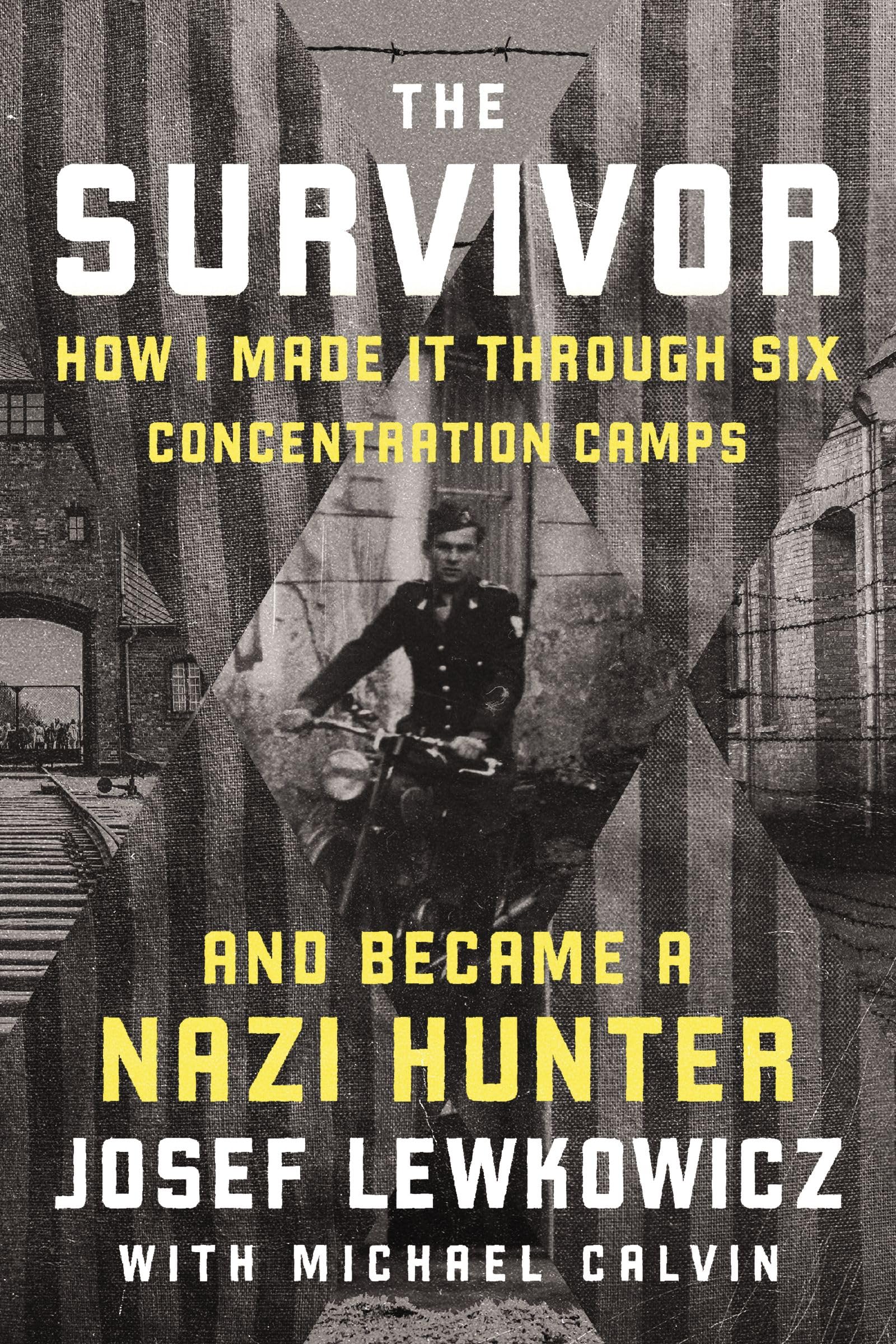 The Survivor: How I Made it Through Six Concentration Camps and Became a Nazi Hunter Politics & Society