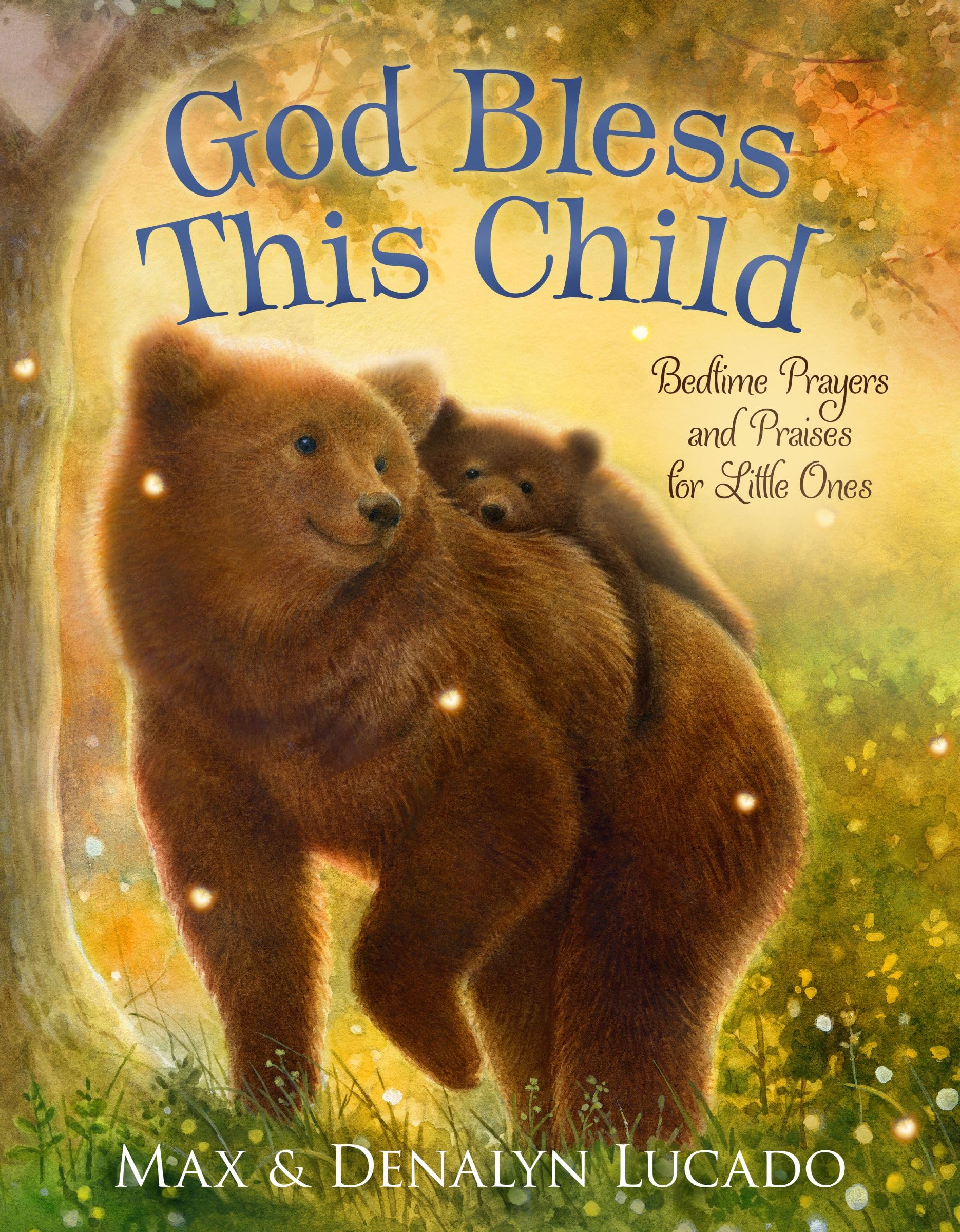 God Bless This Child: Bedtime Prayers and Praises for Little Ones (Max Lucado’s Bedtime Prayers for Little Ones) Non-fiction