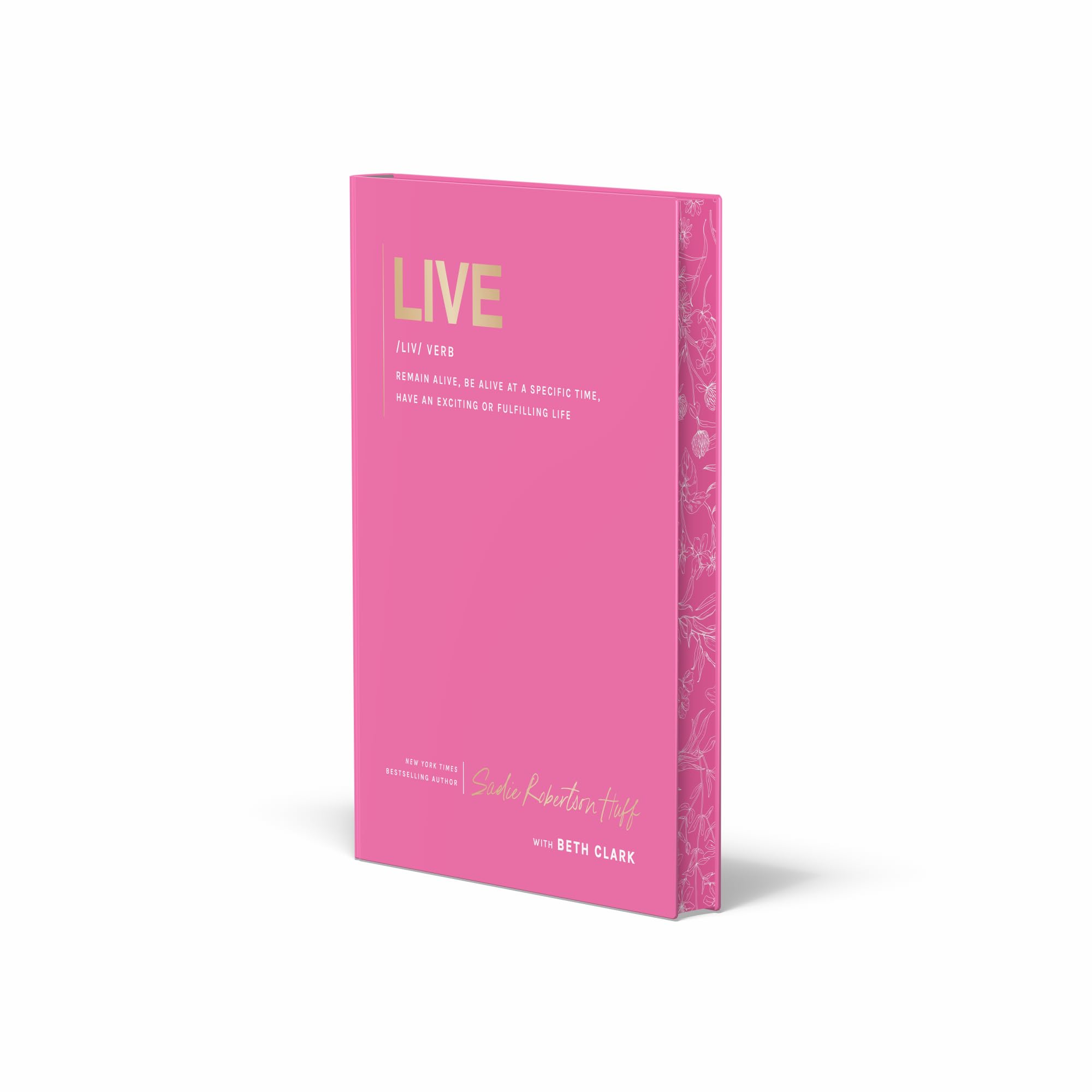Live: remain alive, be alive at a specified time, have an exciting or fulfilling life Health, Nutrition & Fitness
