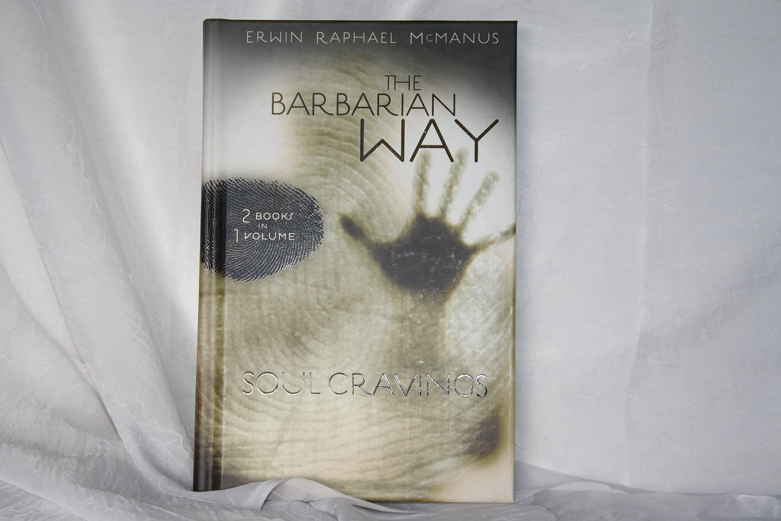 The Barbarian Way & Soul Cravings - 2 Books in 1 Volume Books