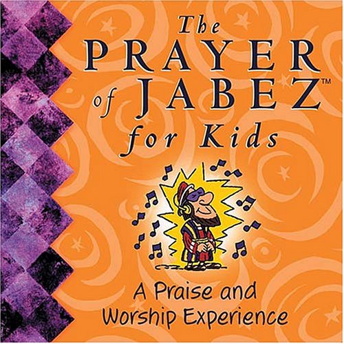 The Prayer of Jabez for Kids: A Praise and Worship Experience Religion & Esotericism