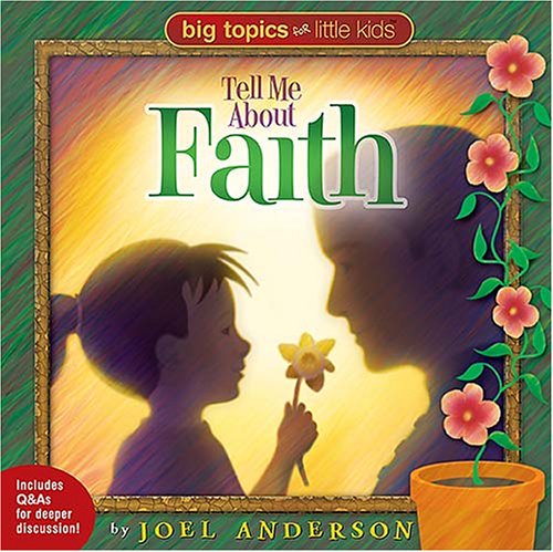 Tell Me About Faith (BIG TOPICS FOR LITTLE PEOPLE) Non-fiction