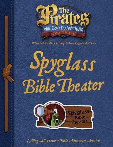 The Pirates Who Don't Do Anything Spyglass Bible Theater Guide (The Pirates Who Don't Do Anything: a Veggietales Vbs) Non-fiction