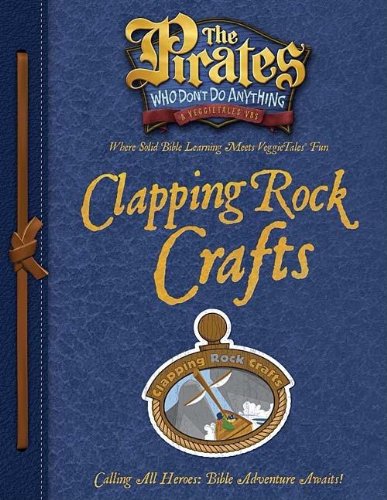 The Pirates Who Don't Do Anything Clapping Rocks Crafts (The Pirates Who Don't Do Anything: a Veggietales Vbs) Non-fiction