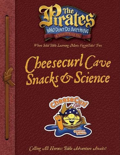 The Pirates Who Don't Do Anything Cheesecurl Caves Snacks and Science (The Pirates Who Don't Do Anything: a Veggietales Vbs) Non-fiction