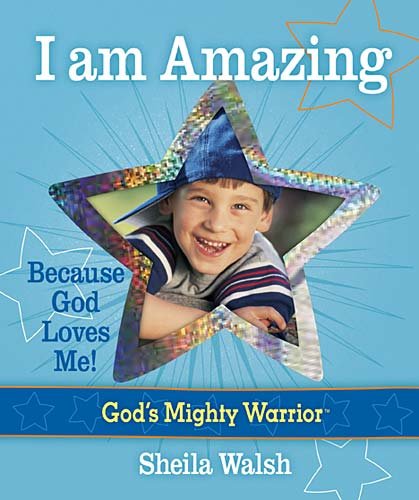 I Am Amazing: Because God Loves Me! (God's Mighty Warrior) Non-fiction