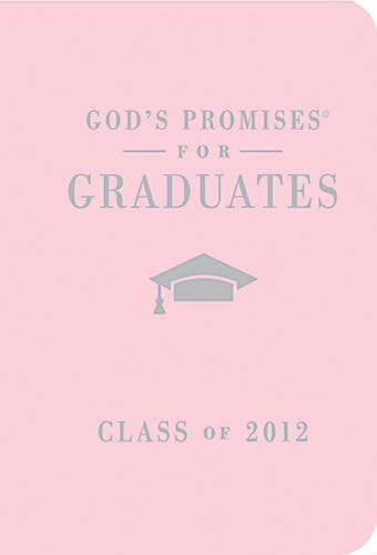 God's Promises for Graduates: Class of 2012, Pink: New King James Version Religion & Esotericism