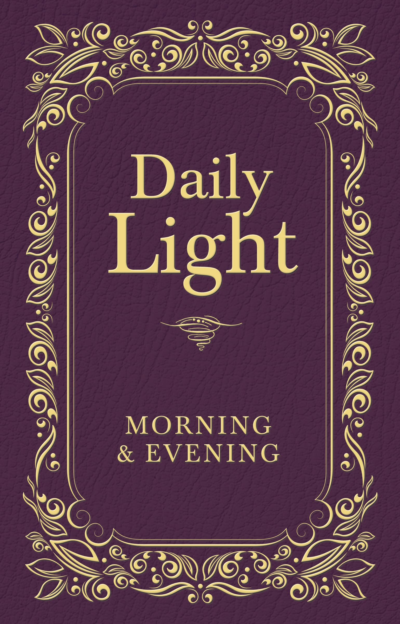 Daily Light: Morning and Evening Devotional: Daily Guidance from God's Word (A 365-Day Devotional) book
