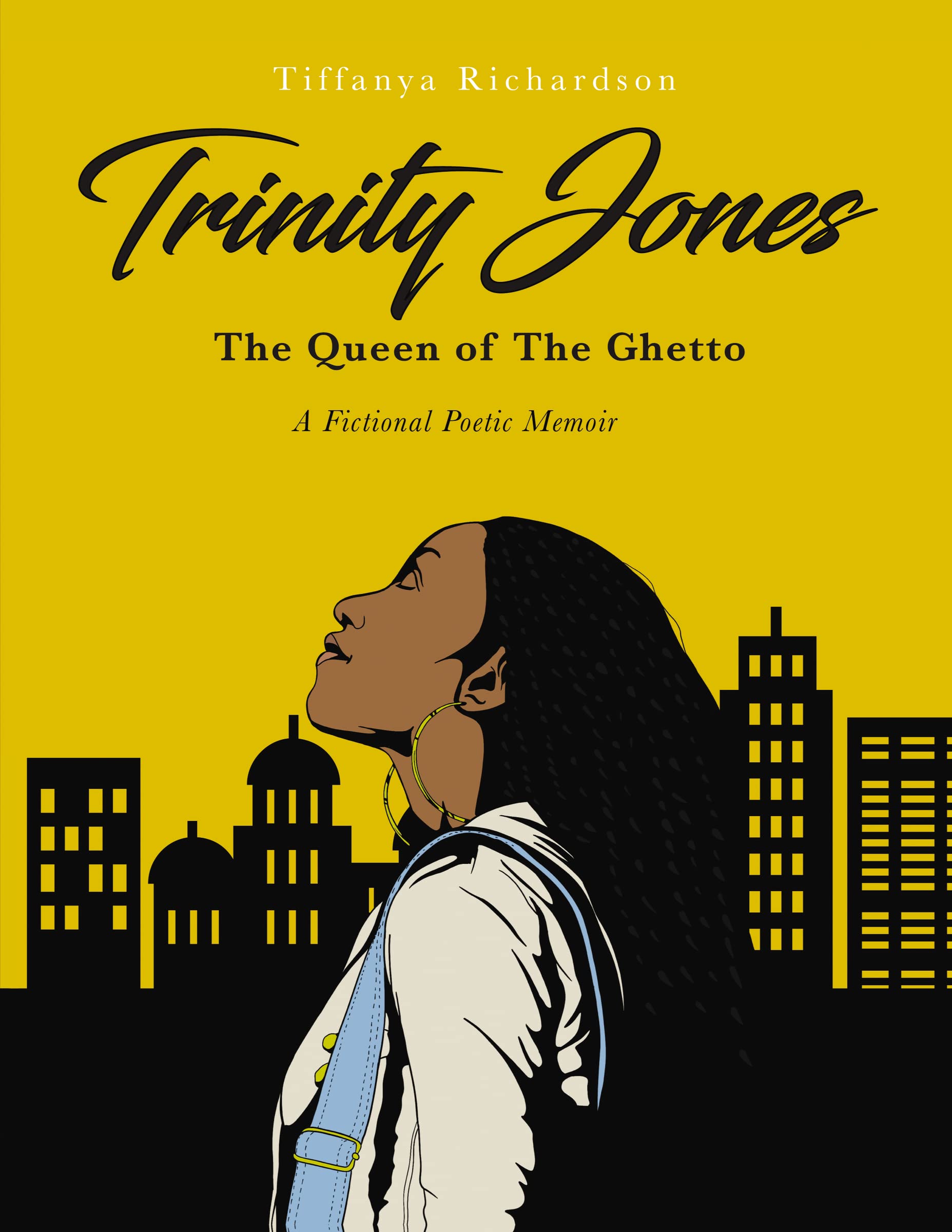 Trinity Jones: The Queen of The Ghetto: A Fictional Poetic Memoir Poetry