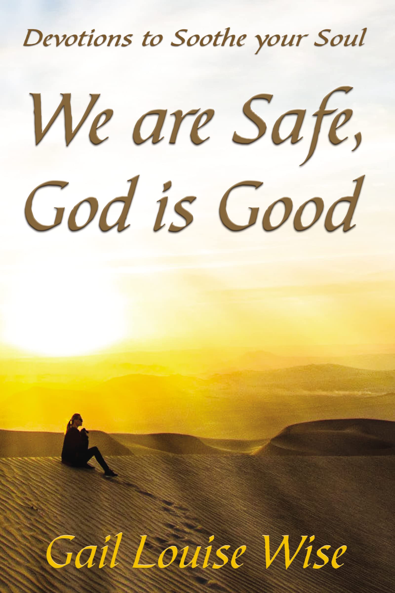 We are Safe, God is Good: Devotions to Soothe your Soul Social Sciences