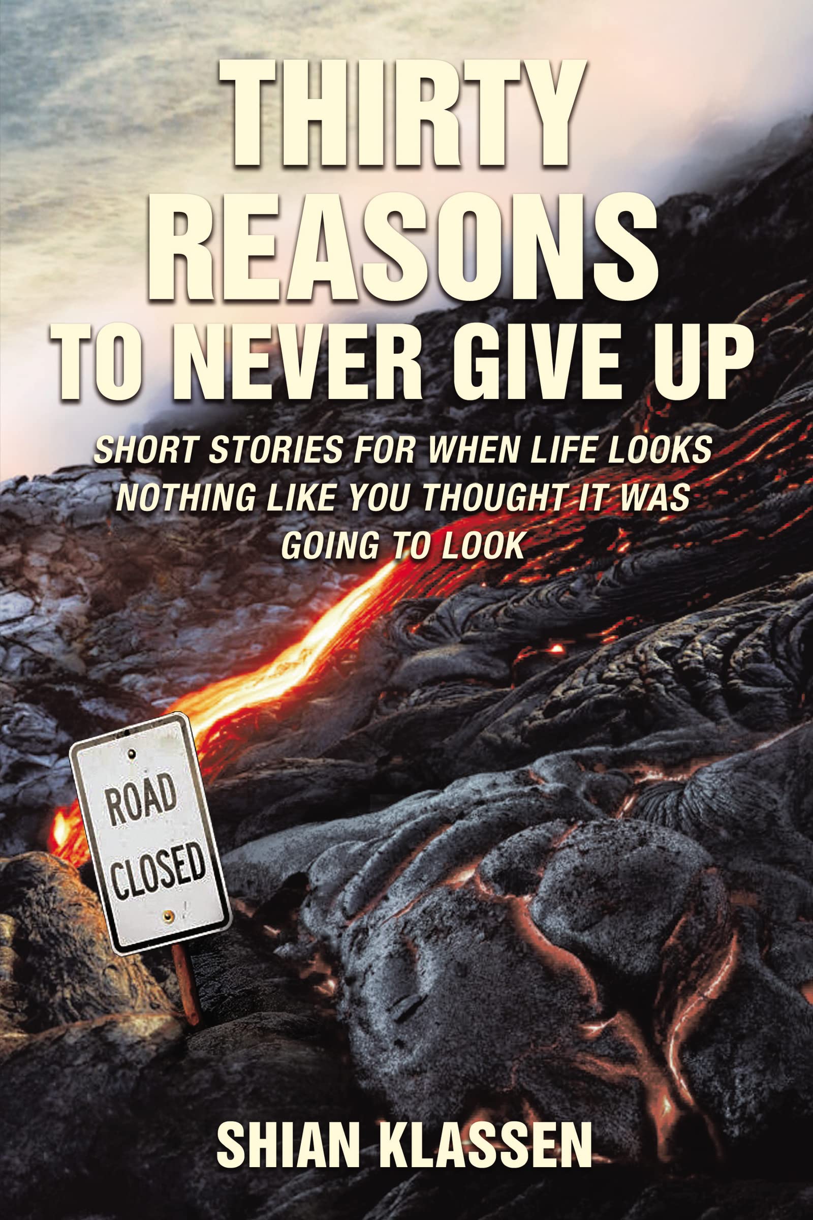 Thirty Reasons to Never Give Up: Short stories for when life looks nothing like you thought it was going to look Religion & Esotericism