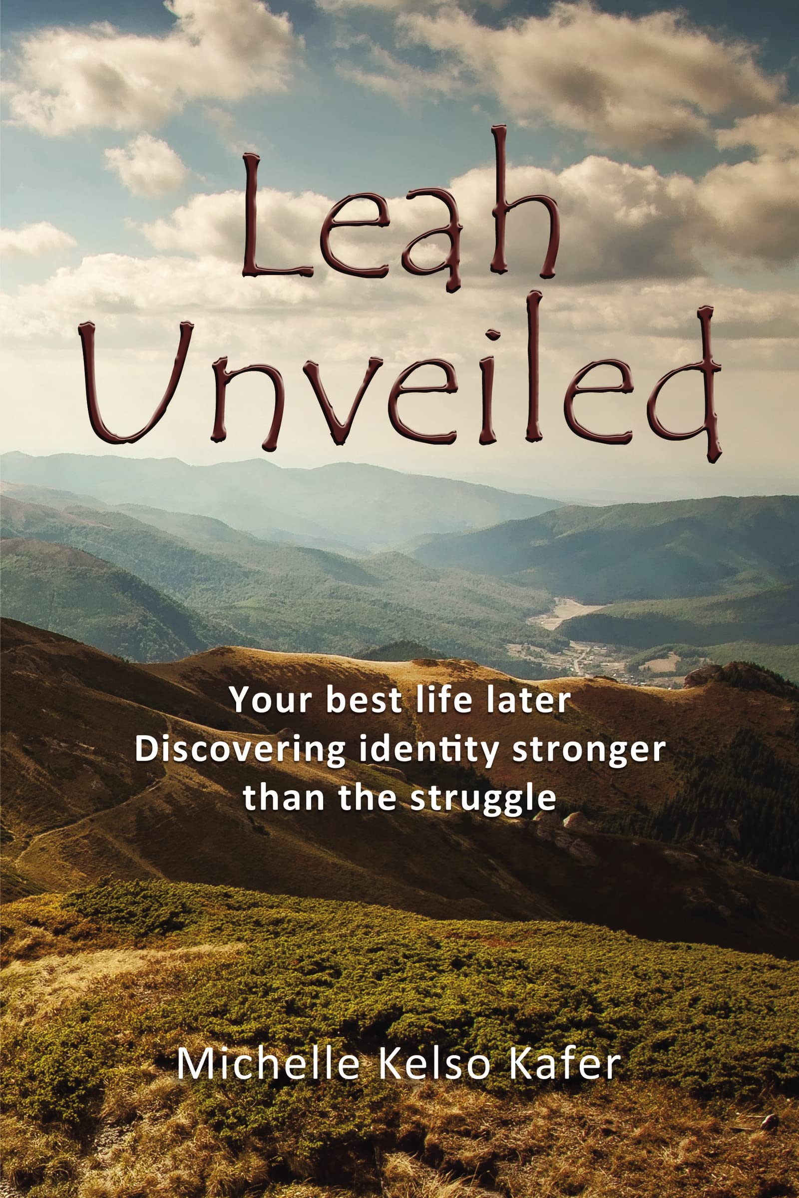 Leah Unveiled: Your Best Life Later, Discovering Identity Stronger than the Struggle Religion & Esotericism