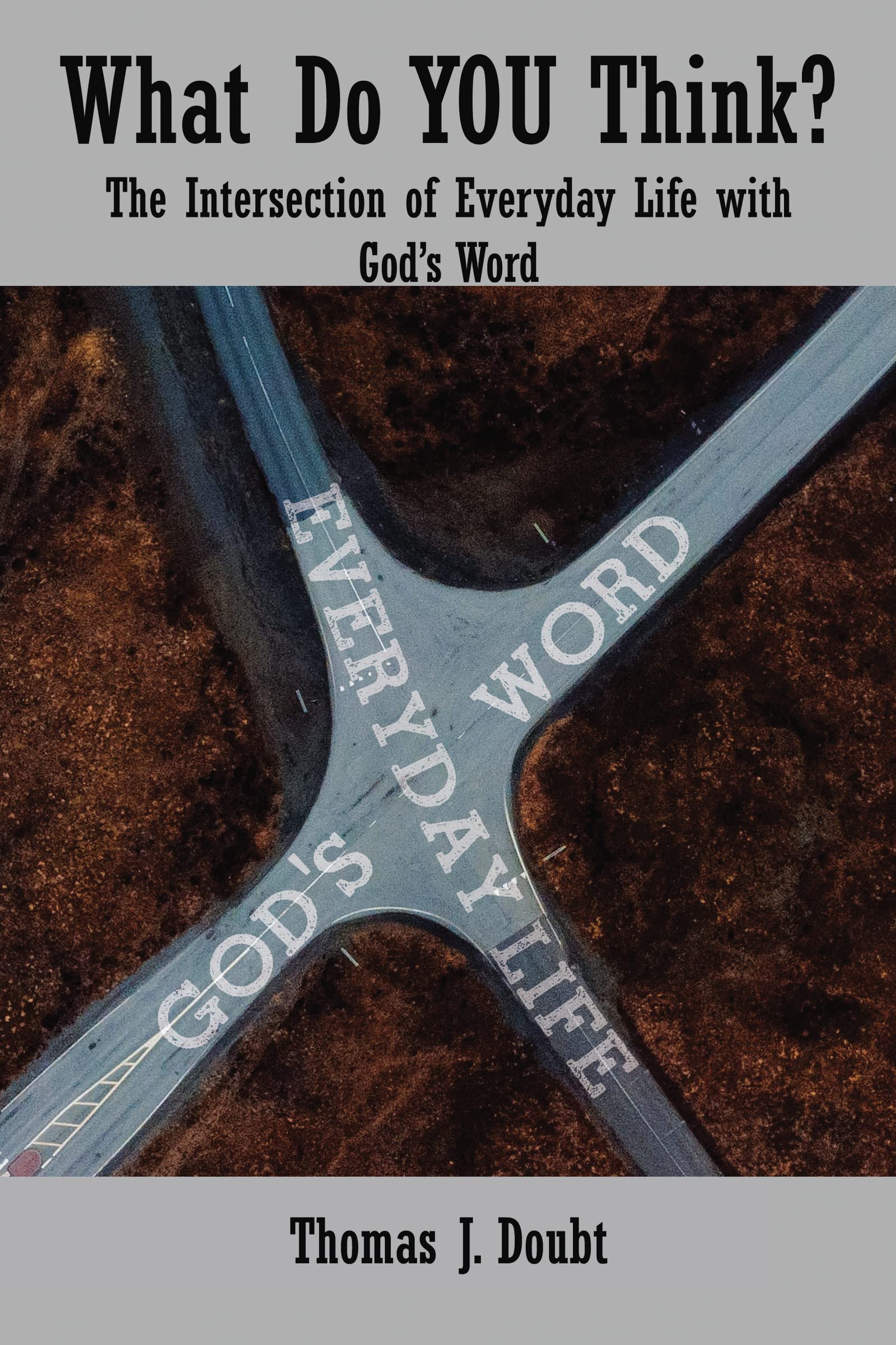 What Do You Think?: The Intersection of Everyday Life with God’s Word Social Sciences