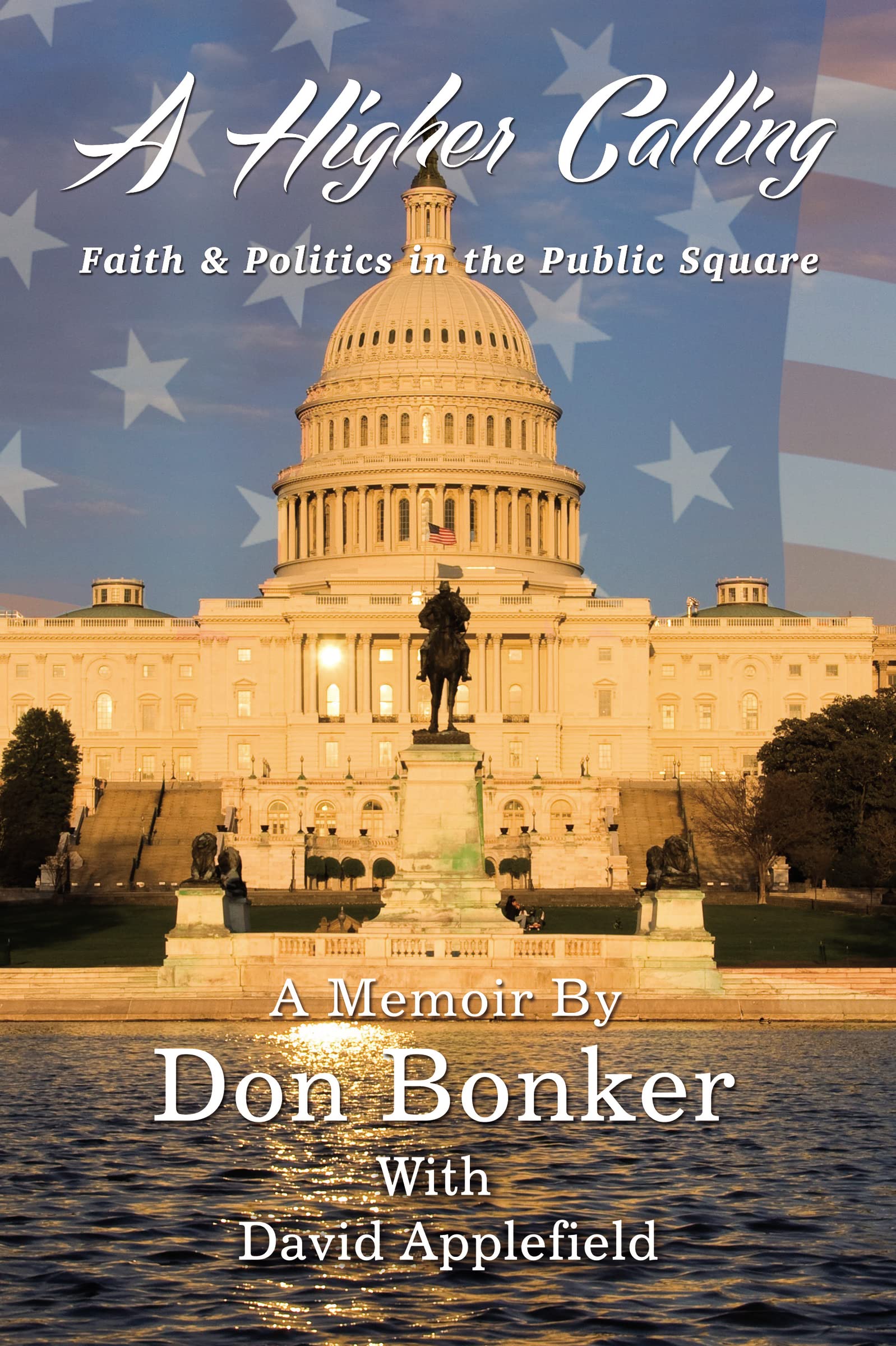 Higher Calling: Faith & Politics in the Public Square: Faith and Politics in the Public Square Memories