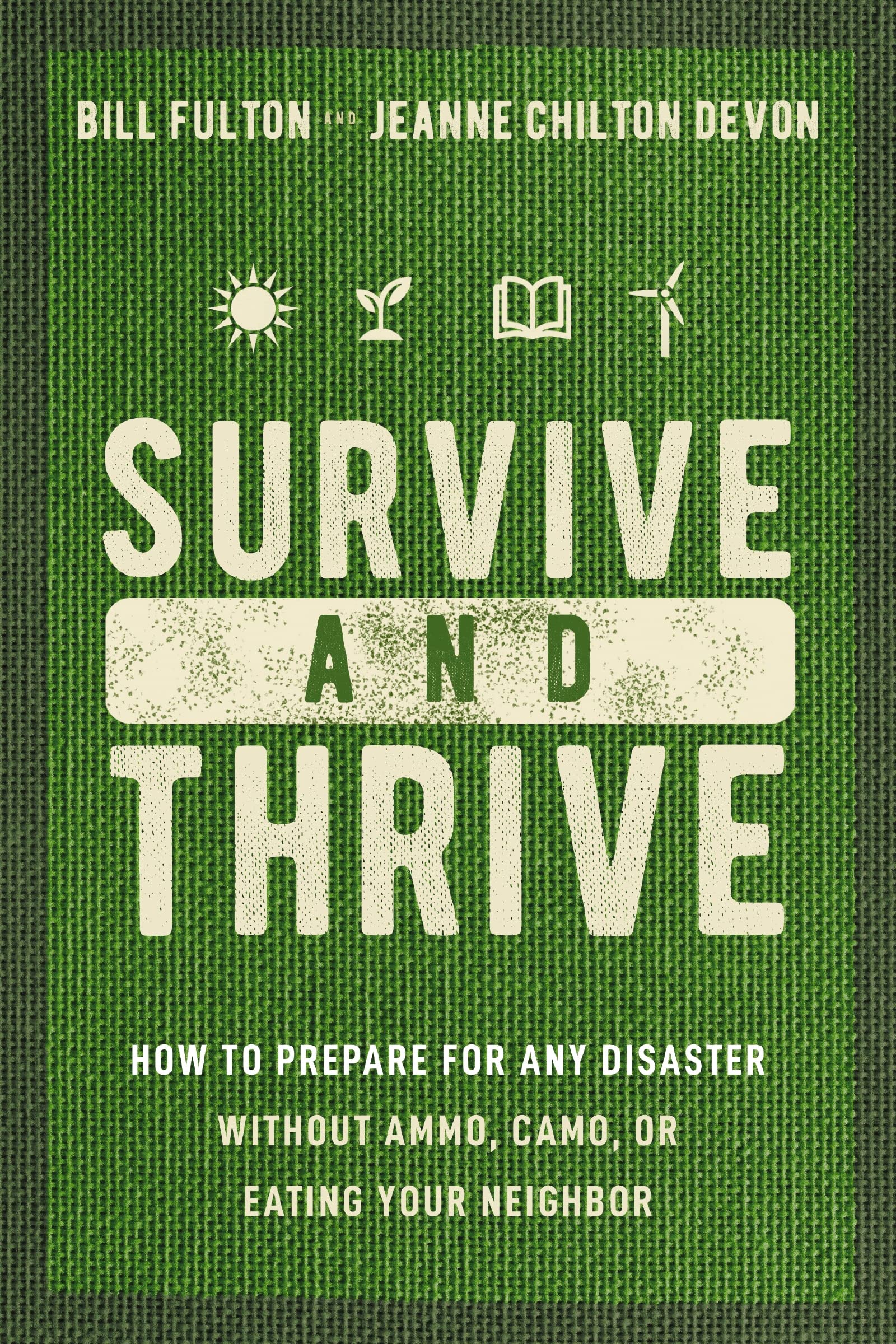 Survive and Thrive: How to Prepare for Any Disaster Without Ammo, Camo, or Eating Your Neighbor Mathematics