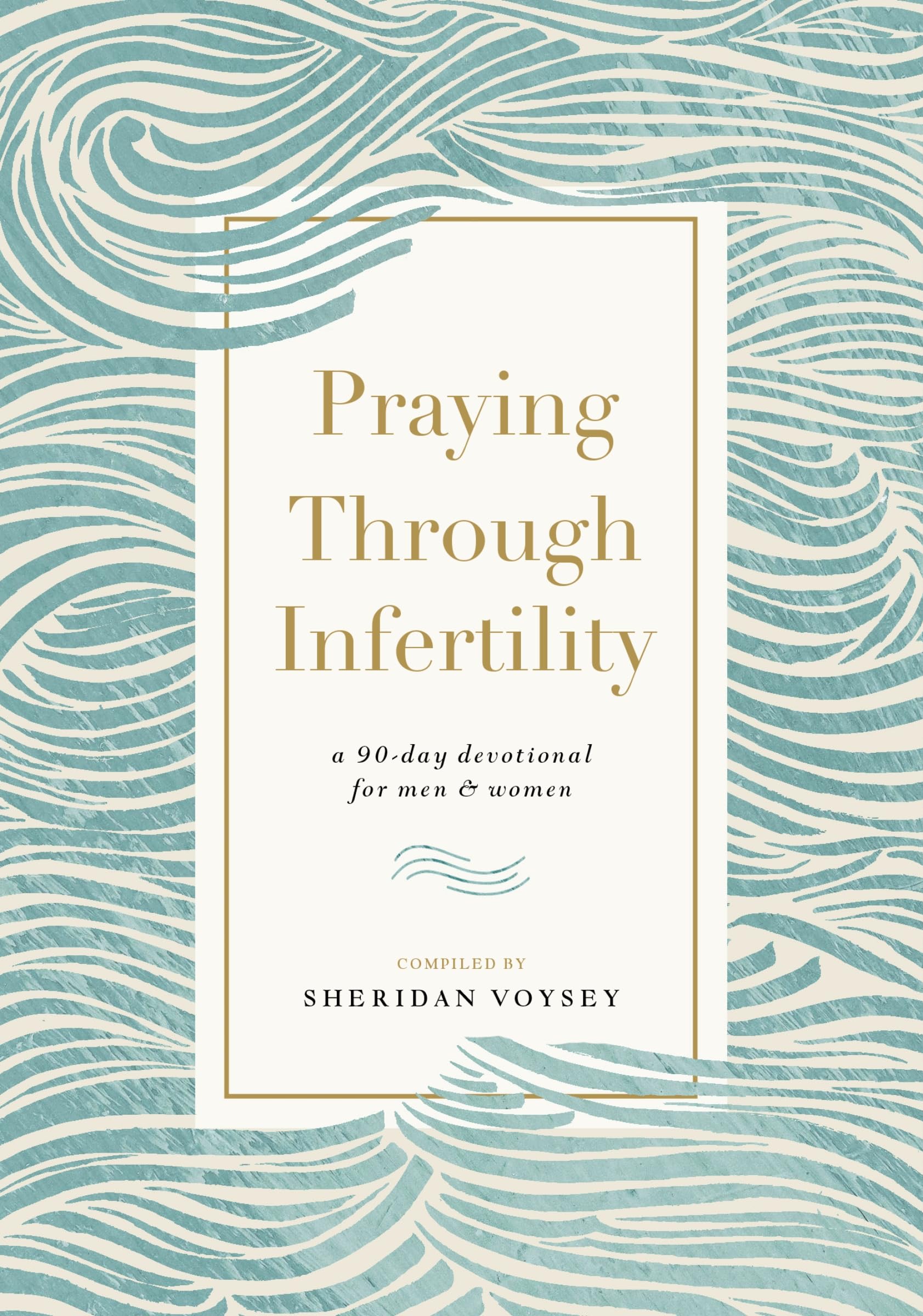 Praying Through Infertility: A 90-Day Devotional for Men and Women Medicine