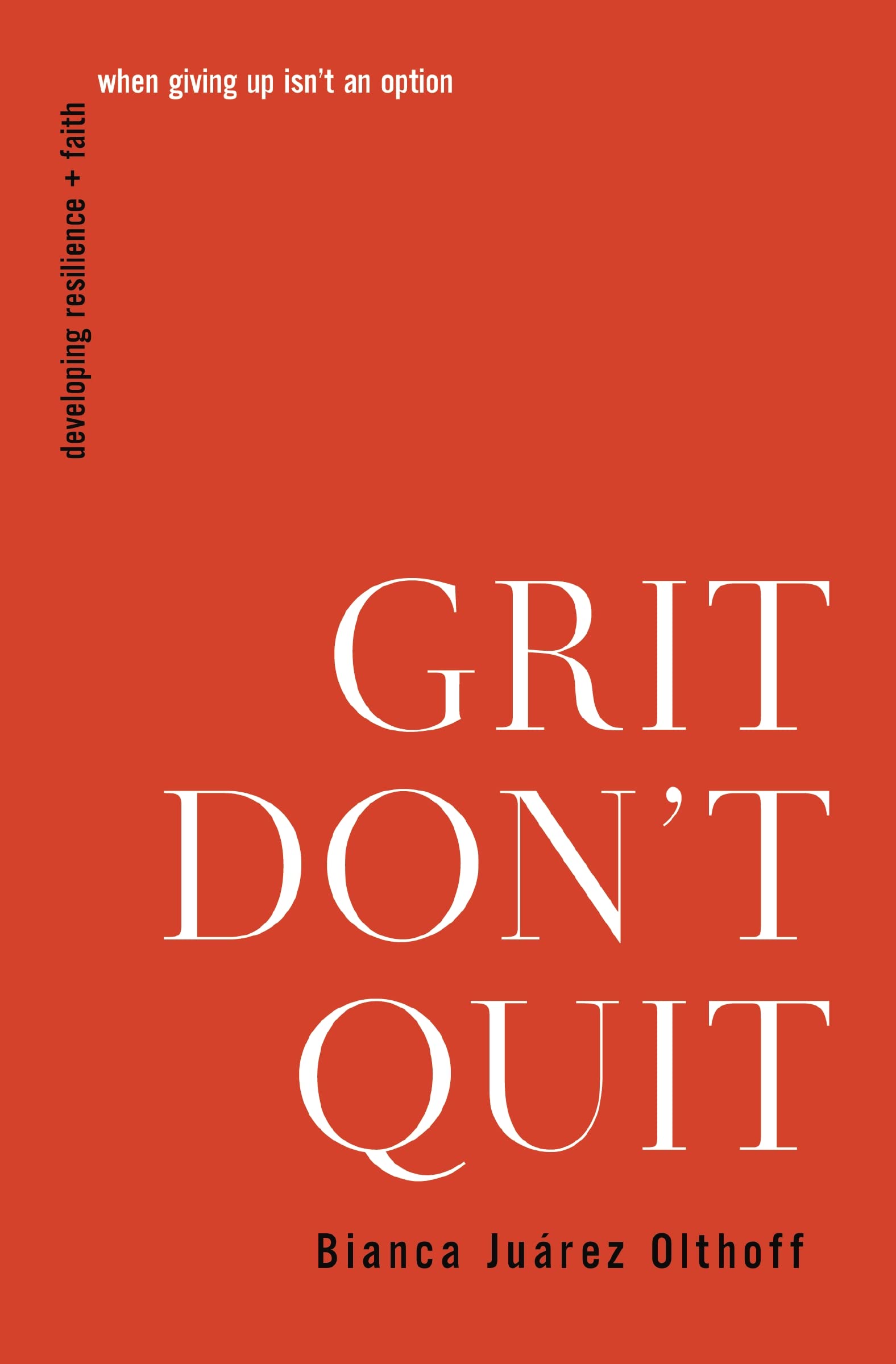 Grit Don't Quit: Developing Resilience and Faith When Giving Up Isn't an Option Death & Mourning