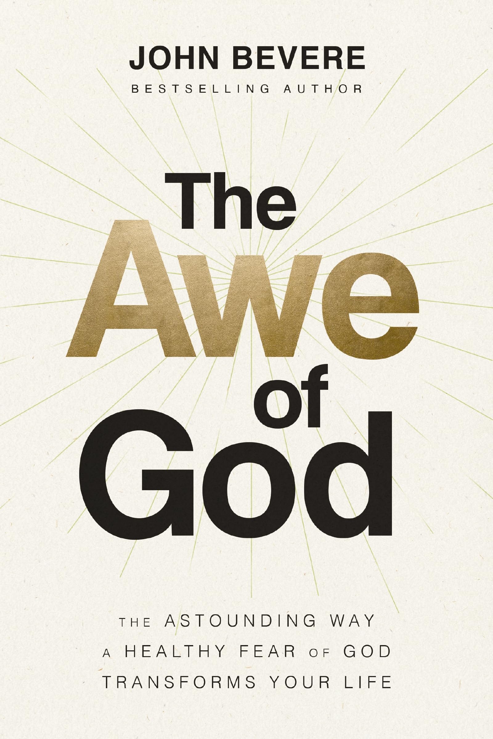 The Awe of God: The Astounding Way a Healthy Fear of God Transforms Your Life Religion & Esotericism
