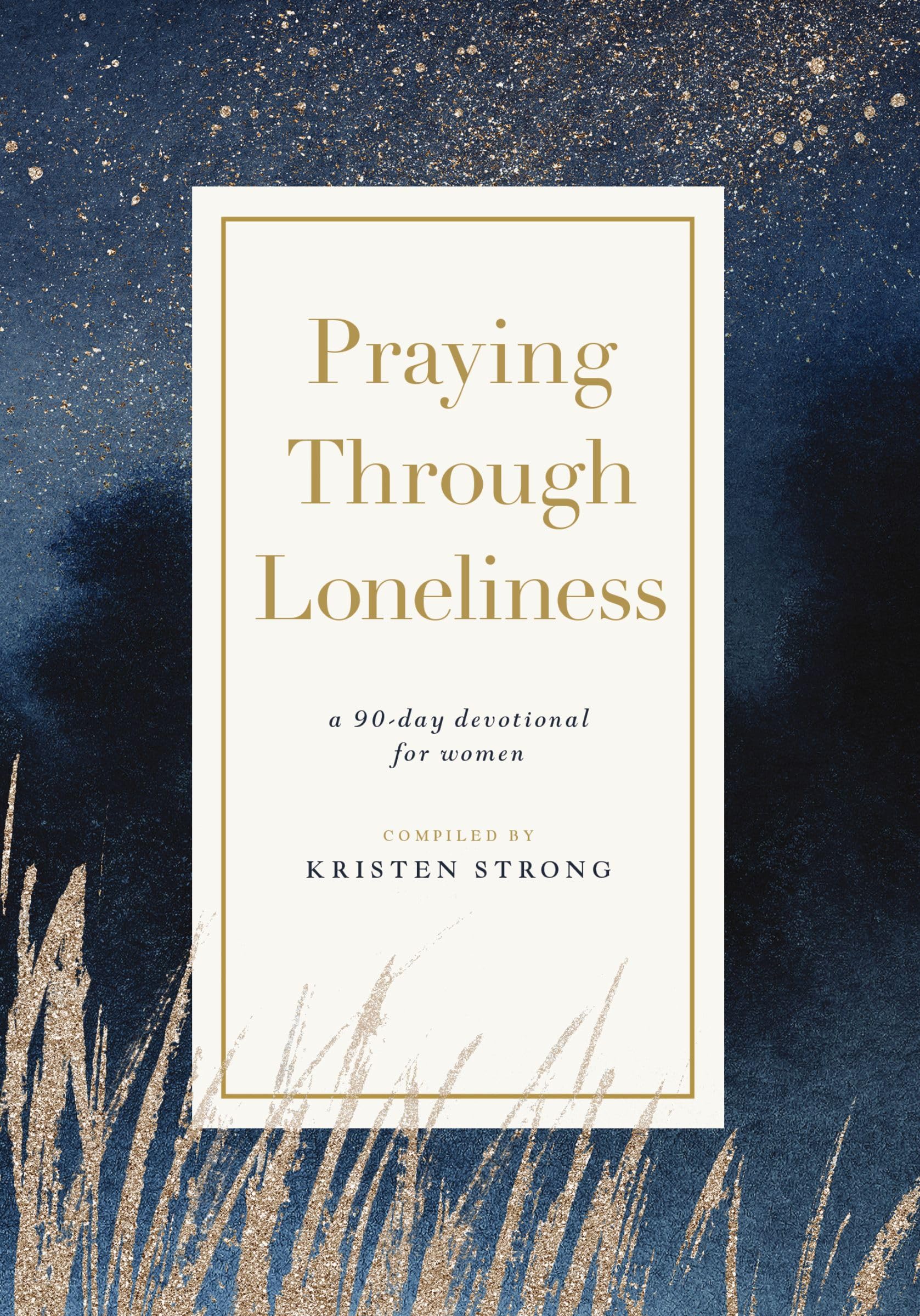 Praying Through Loneliness: A 90-Day Devotional for Women Parents & Children