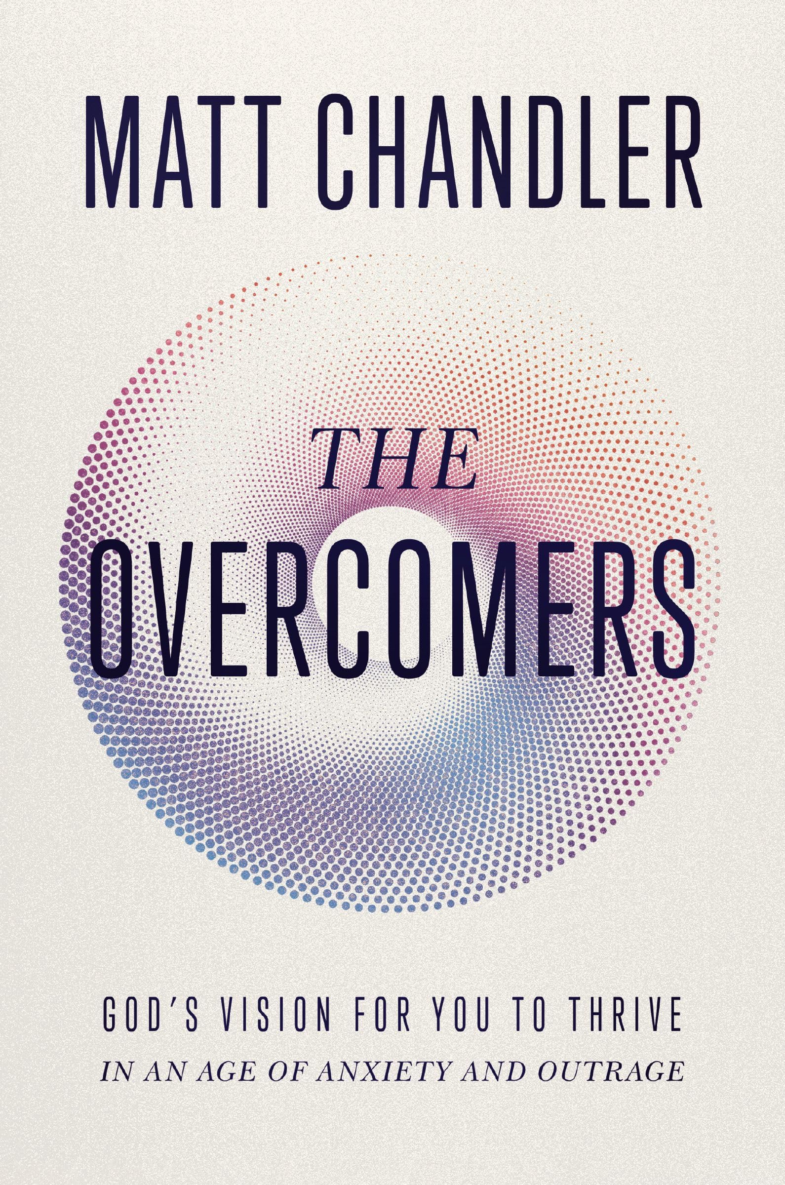 The Overcomers: God's Vision for You to Thrive in an Age of Anxiety and Outrage Religion & Esotericism