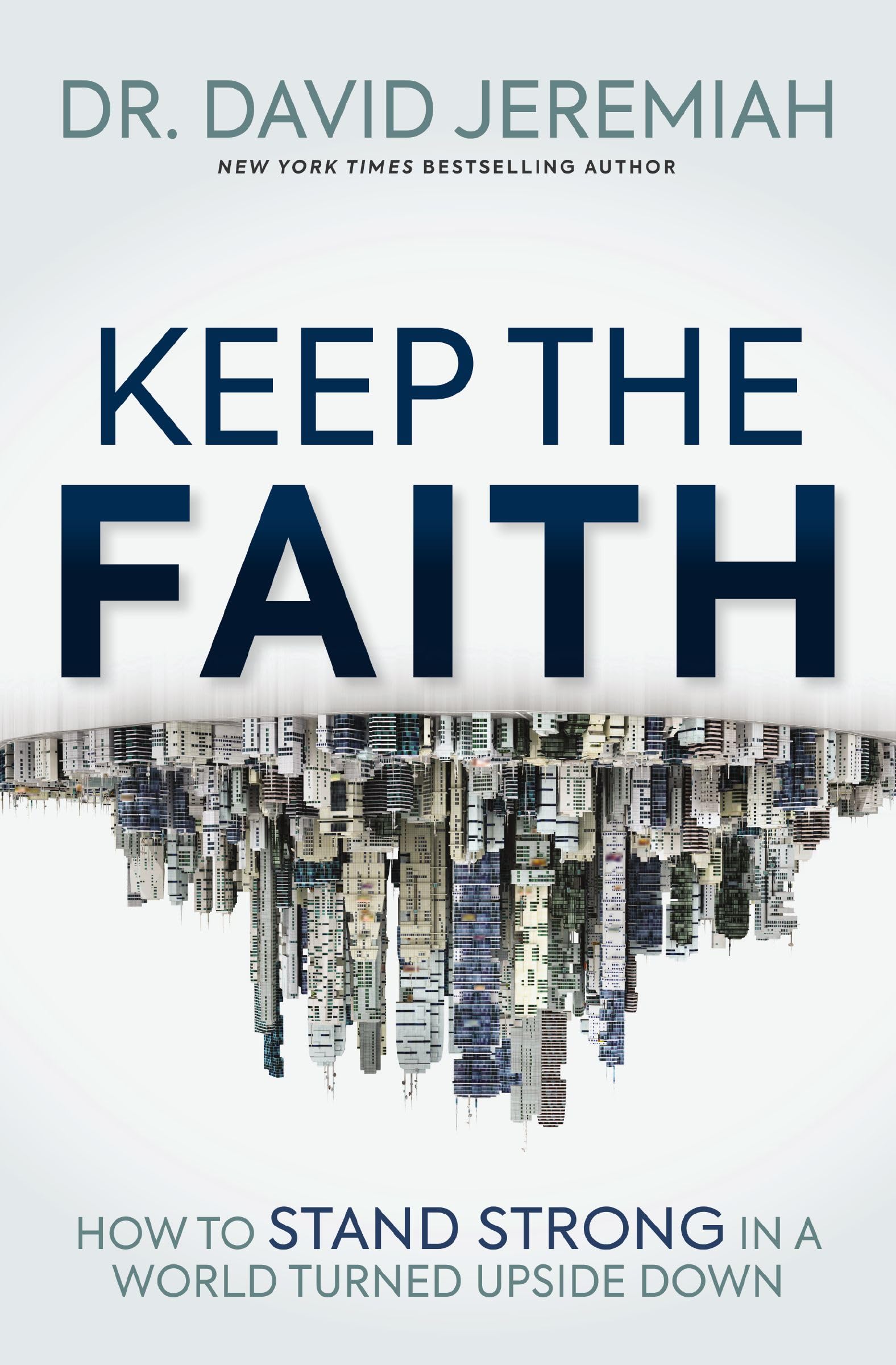 Keep the Faith: How to Stand Strong in a World Turned Upside-Down Religion & Esotericism