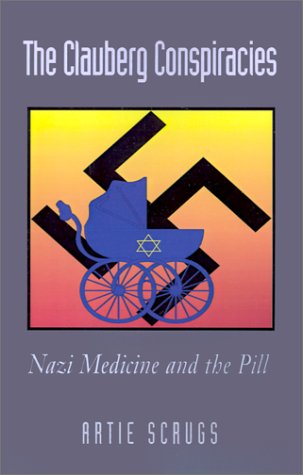 Clauberg Conspiracies: Nazi Medicine and the Pill Medicine
