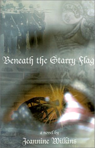 Beneath the Starry Flag Historical Fiction