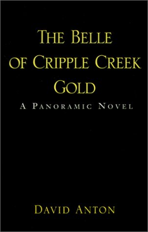 The Belle of Cripple Creek Gold: A Panoramic Novel Historical Fiction