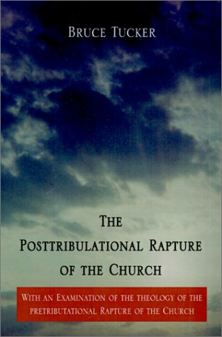 The Posttribulational Rapture of the Church: With an Examination of the Theology of the Pretributational Rapture of the Church Religion & Esotericism
