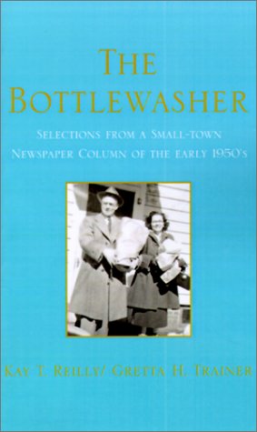 The Bottlewasher: Selections from a Small-Town Newspaper Column of the Early 1950's Science