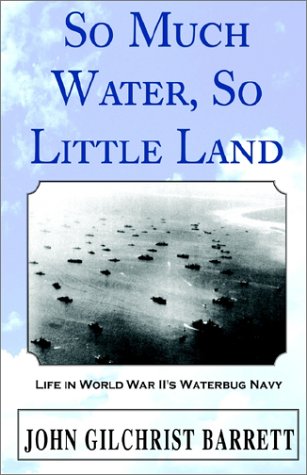 So Much Water, So Little Land: Life in World War Ii's Waterbug Navy Biographies & Memoirs