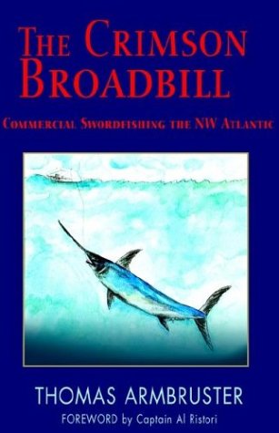 Crimson Broadbill: Commercial Swordfishing the Nw Atlantic Leisure & Fun