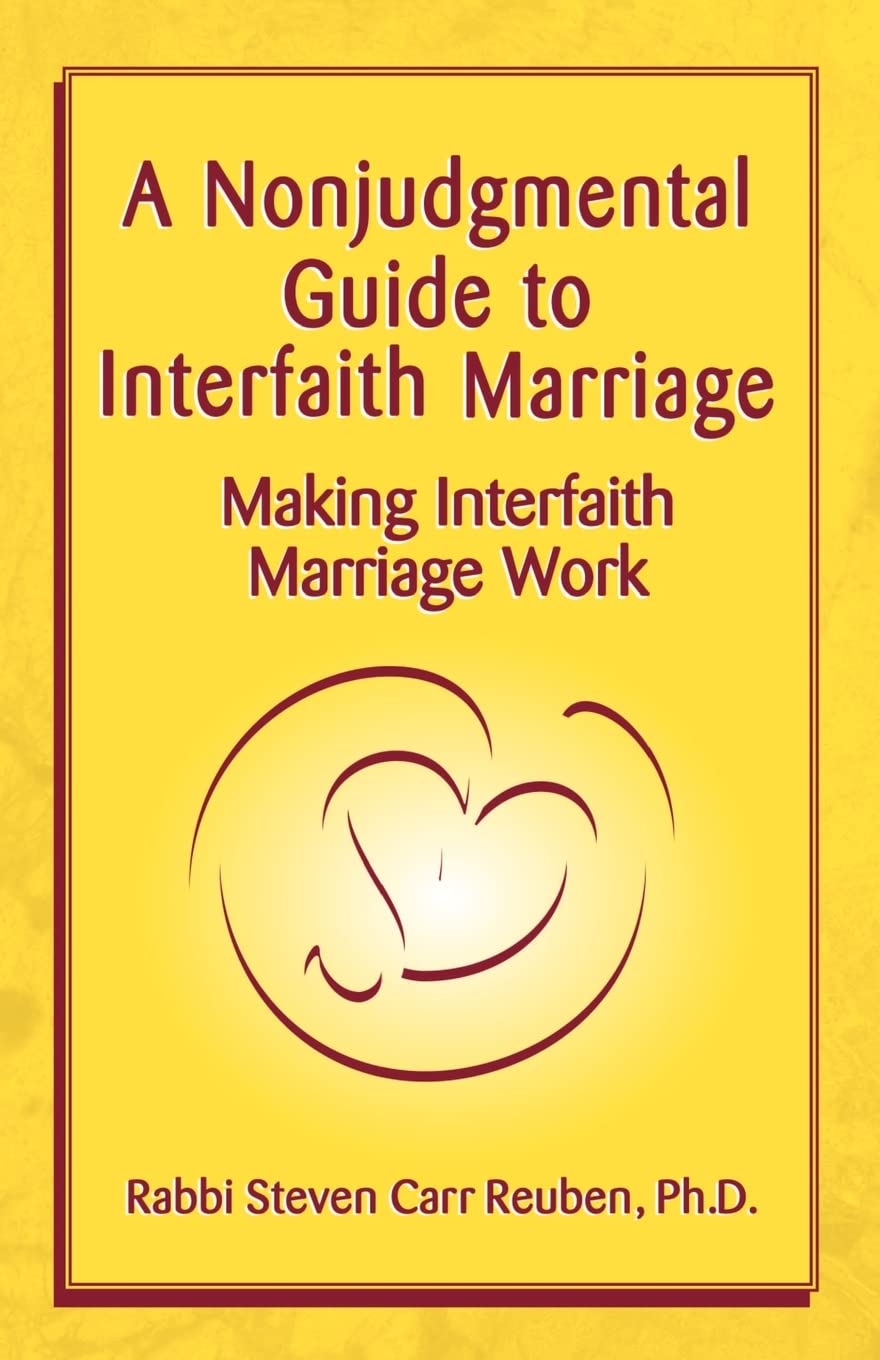 A Nonjudgmental Guide to Interfaith Marriage: Making Interfaith Marriage Work Partnership & Love