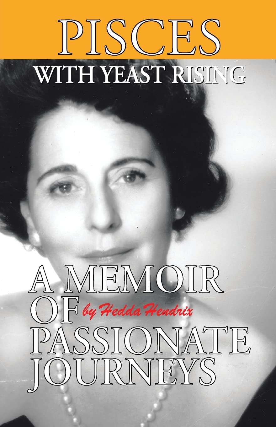 Pisces With Yeast Rising: A Memoir of Passionate Journeys book