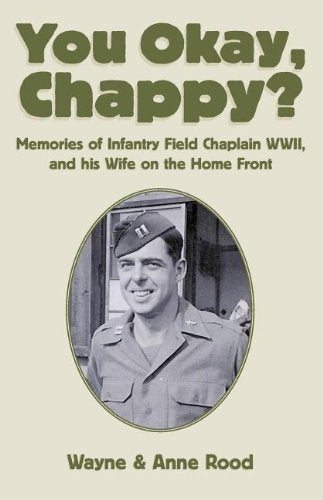 You Okay, Chappy: Memories of Infantry Field Chaplain Wwii, and His Wife on the Home Front Art & Literature