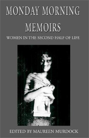 Monday Morning Memoirs: Women in the Second Half of Life Art & Literature